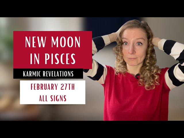 KARMIC New Moon in Pisces! February 27th, 2025