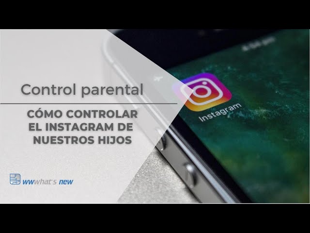 Control parental en Instagram, así puedes activarlo