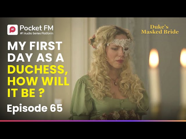 Ep 65 | My First Day as a Duchess, How will it be? | The Duke's Masked Bride