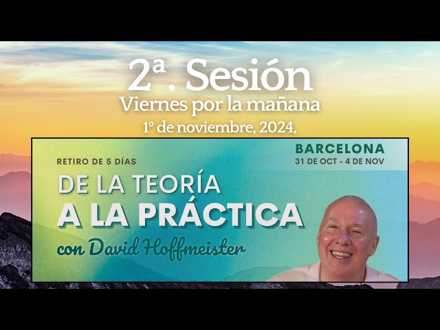 2ª. Sesión - Viernes por la mañana - Retiro de 5 días en Barcelona con David Hoffmeister