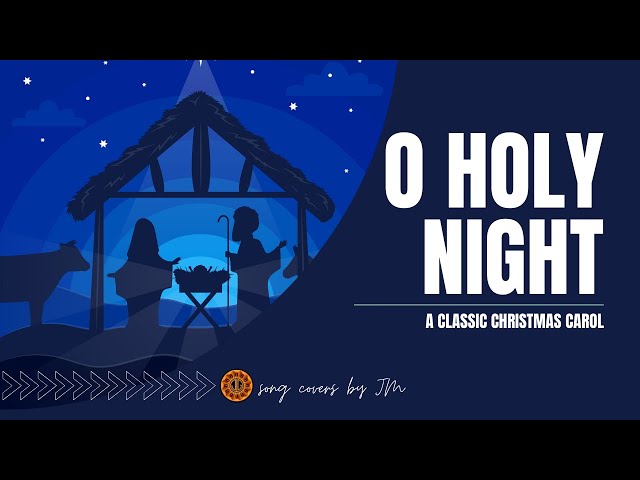 O HOLY NIGHT - Song Cover by JM Gomez