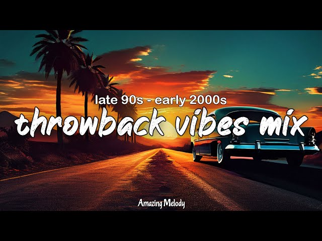 late 1990s early 2000s throwback vibes mix ~nostalgia playlist ~summer roadtrip songs