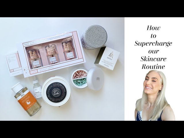 How to Supercharge our Skincare Routine