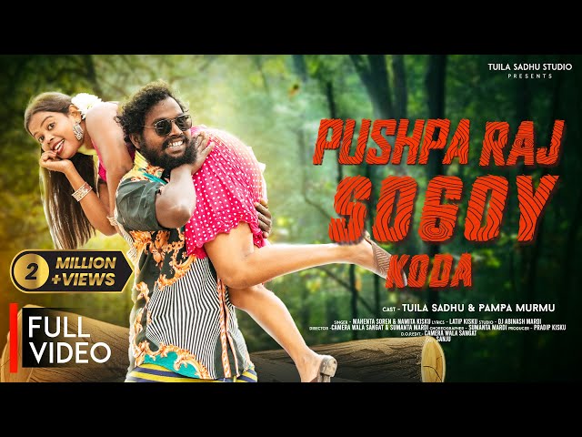 PUSHPA RAJ SOGOY KODA(FULL VIDEO)// NEW SANTALI VIDEO 2025 // TUILA SADHU , PAMPA //MAHENTA , NAMITA