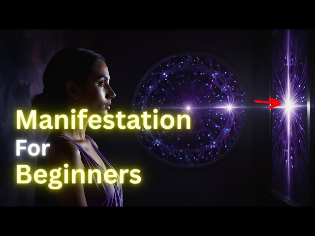 Manifestation for Beginners: A Comprehensive Guide