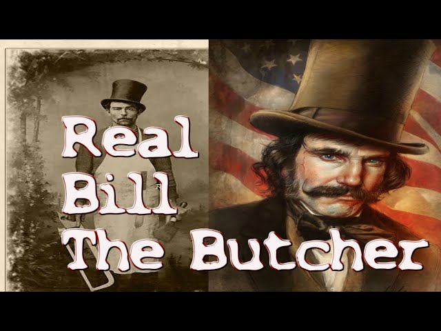 The Real Bill The Butcher: Gangs of New York