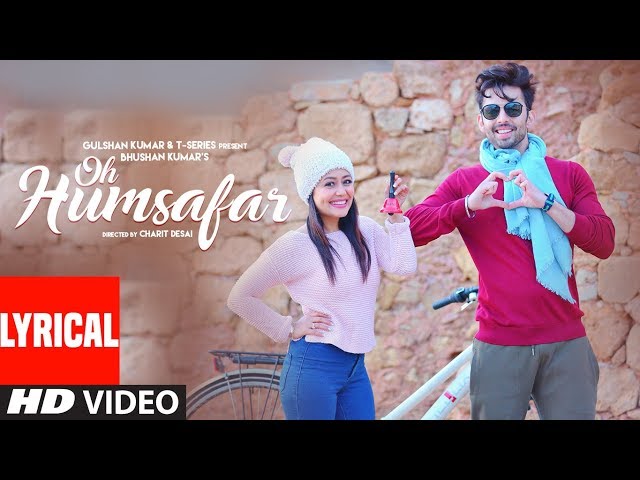 Oh Humsafar Lyrical | Neha Kakkar, Himansh Kohli | Tony Kakkar | Bhushan Kumar | Manoj Muntashir