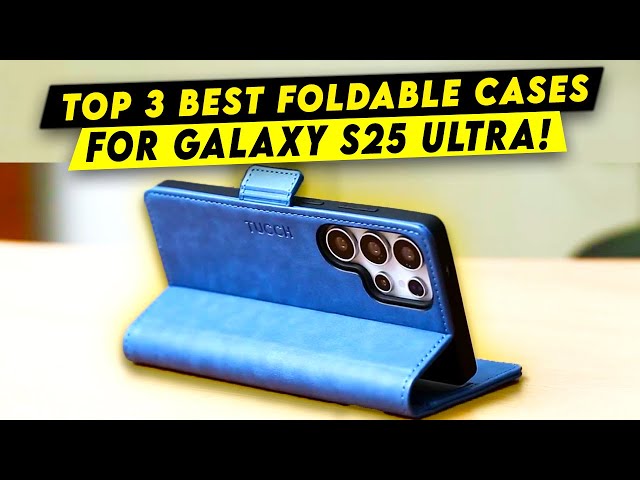 Top 3 Best Foldable Cases For The Galaxy S25 Ultra!🔥🔥