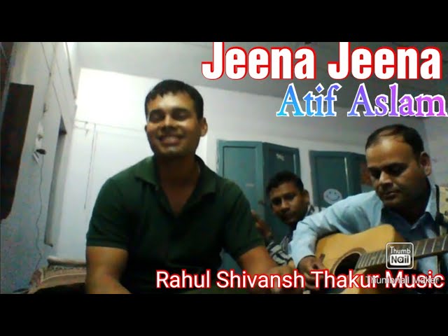 Jeena Jeena | badlapur |  Singer -Atif Aslam | cover by - Rahul Shivansh Thakur