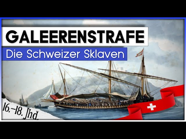 Die Galeerenstrafe [16.-18. Jhd.] | Schweizer Sklaven auf fremden Schiffen!