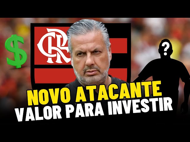 QUANTO O FLAMENGO VAI INVESTIR NO NOVO ATACANTE?