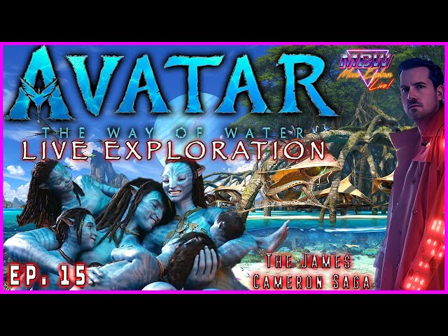 AVATAR: The Way of Water (2022), LIVE Movie Exploration | The James Cameron SAGA - Ep. 15