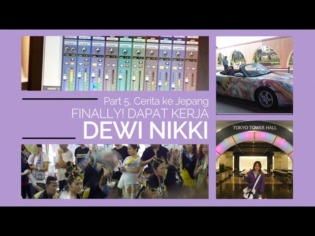 Dapat kerja di Jepang! Finally! - Dewi Nikki (PART 5) LAST!!