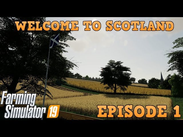 WELCOME TO SCOTLAND | Farming Simulator 19 Petervill Let's Play Episode 1