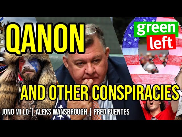 QAnon and Conspiracy Theories Within Our Society | Green Left Show #5