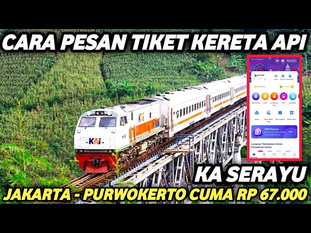 CARA PESAN TIKET KERETA API SERAYU JAKARTA PURWOKERTO DI KAI ACCESS TERBARU 2025‼️HARGA CUMA 67.000