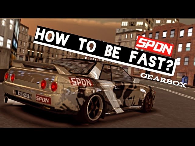 HOW TO BE FAST IN STREET RACING - gearbox