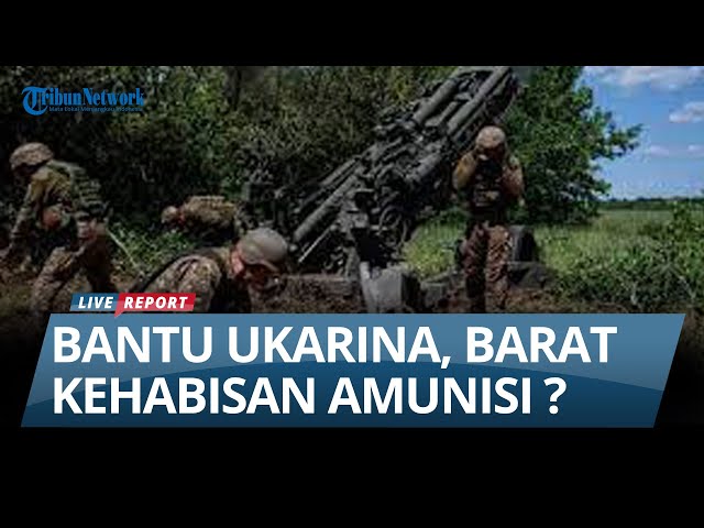 NEGARA BARAT KEBINGUNGAN, Stok Senjata dan Amunisi Habis Akibat Bantu Ukraina