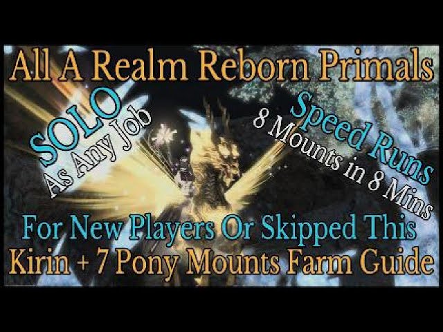 How to Solo A Realm Reborn Primals: Get All 8 Pony Mounts like Kirin an Nightmare - FFXIV