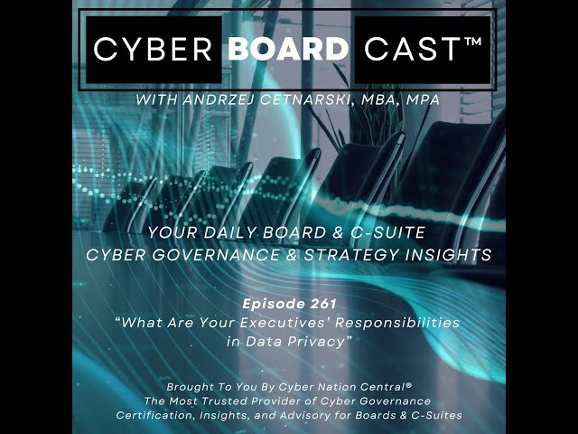 Ep261: What Are Your Executives’ Responsibilities in Data Privacy? (2024.07.02)