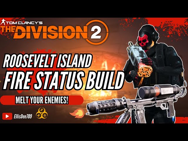 Roosevelt Island FIRE STATUS EFFECT ECLIPSE PROTOCOL BUILD - The Division 2