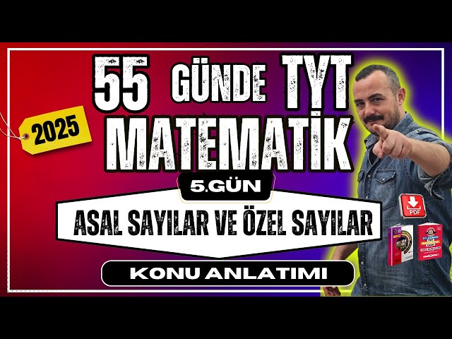 55 Günde TYT Matematik Kampı | 5. Gün | Asal Sayılar ve Özel Sayılar | Konu Anlatımı 2025