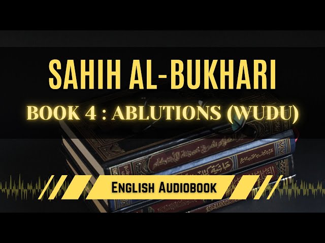 [Sahih Al-Bukhari] Book 4: Ablution (Wudu') | English AudioBook