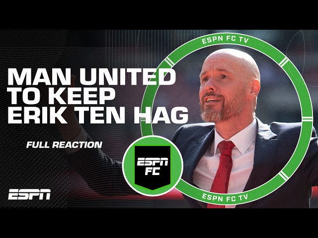 FULL REACTION to Manchester United keeping Erik ten Hag as manager | ESPN FC