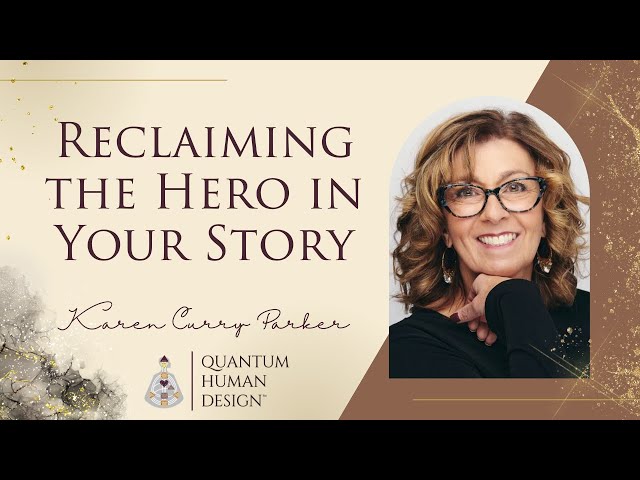 Reclaiming the Hero in Your Story - Karen Curry Parker