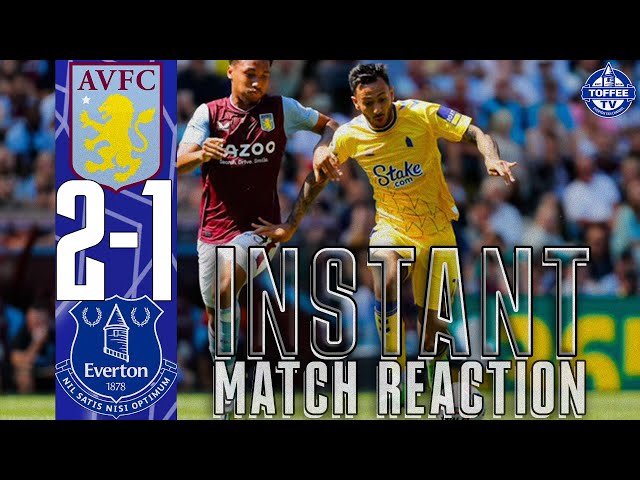 Aston Villa 2-1 Everton | Match Reaction