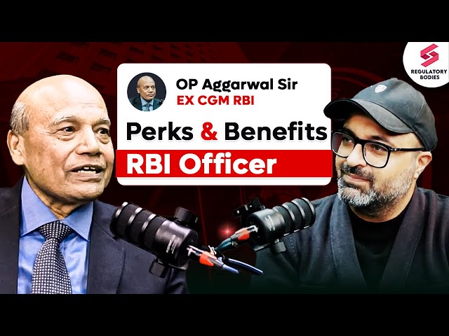 RBI Grade B Perks and Facilities: Life after RBI Grade B | Know from Ex CGM RBI O P Aggarwal Sir