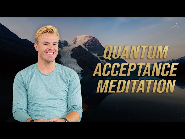 Quantum Acceptance Meditation