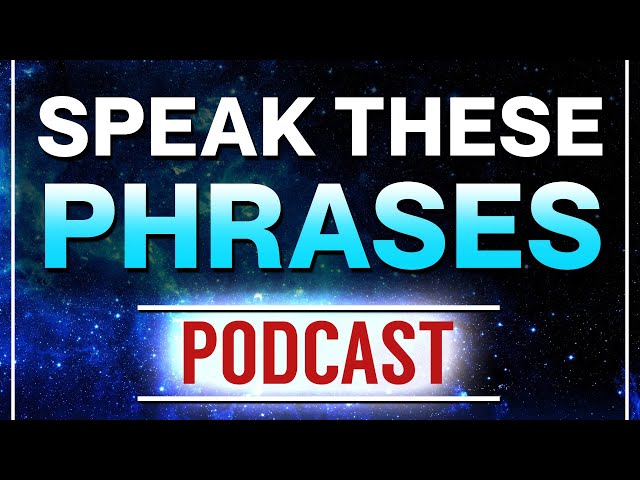 Speak These Phrases to Manifest Anything You Desire - The Law of Attraction