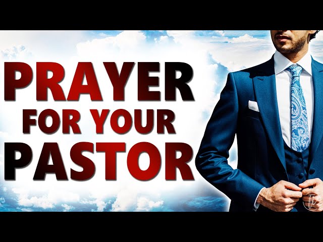 Prayer For Your Pastor | Powerful Prayer For Pastors | Prayer For Our Pastors and Leaders