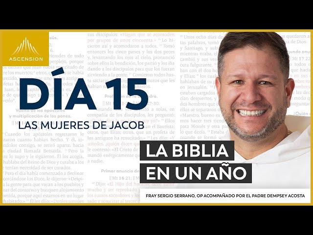 Día 15: Las Mujeres de Jacob — La Biblia en un Año (con Fray Sergio Serrano, OP)