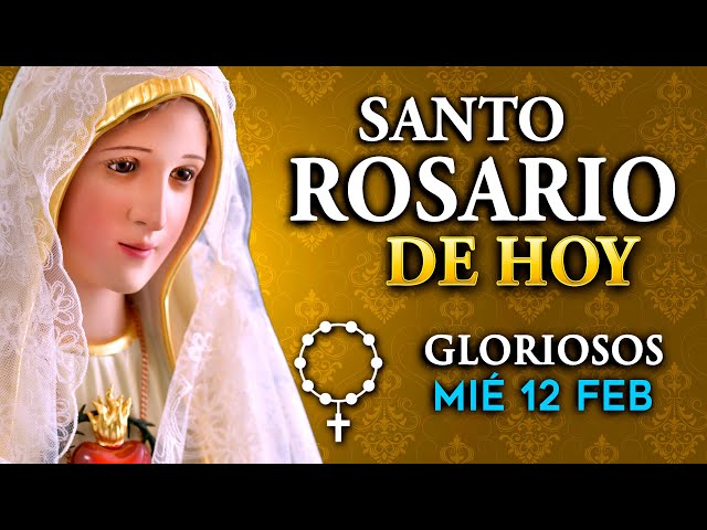 ROSARIO de HOY miércoles 12 de febrero 2025 | Misterios Gloriosos