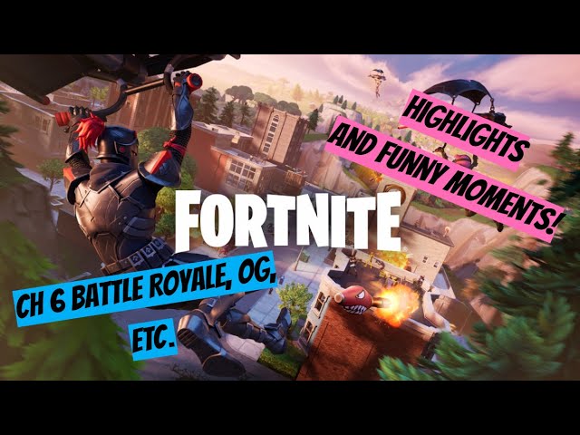 Fortnite Highlights and Funny Moments from CH 6 Battle Royale, OG, and More!