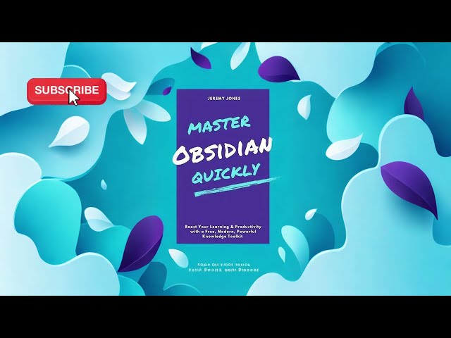 Master Obsidian Quickly by Jeremy P. Jones 20 Minute Summary Using NotebookLM