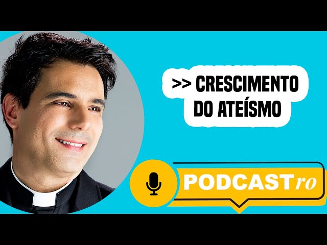 PODCASTRO - Crescimento do ateísmo - PADRE JUAREZ