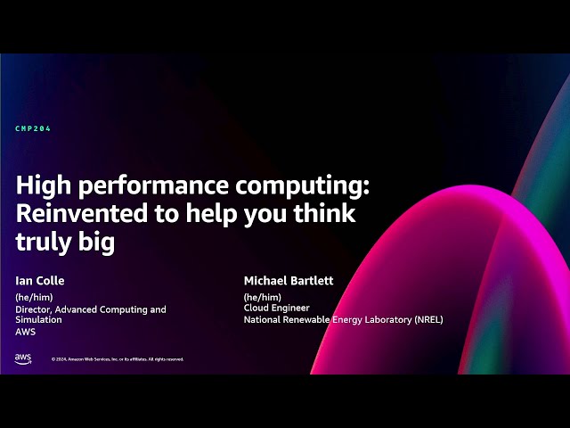 AWS re:Invent 2024 - High performance computing: Reinvented to help you think truly big (CMP204)