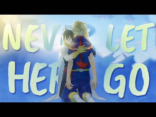 Heroes vs League of Villains「AMV」Never Let Her Go (Feat. Project Vela)