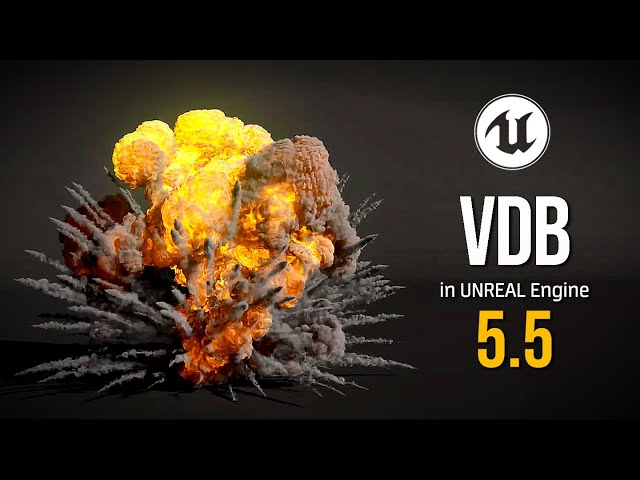 #UE5 Series: Unreal Engine 5.5 VDB Guide: All You Need to Know