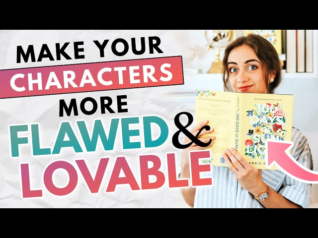 5 Easy Ways to Make Your Characters More FLAWED and LOVABLE