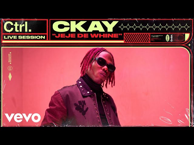 CKay - Jeje de Whine (Live Session) | Vevo Ctrl