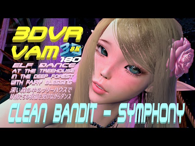 Clean Bandit - Symphony, Dance at Treehouse in Deep Forest, MMD, ツリーハウスでダンス, 3DVR VaM 8K60F