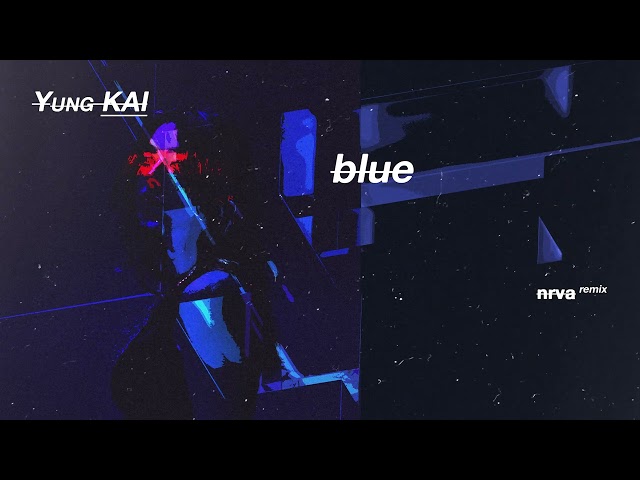 yung kai - blue (NRVA Remix)