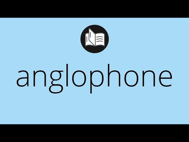 What ANGLOPHONE means • Meaning of ANGLOPHONE • anglophone MEANING • anglophone DEFINITION