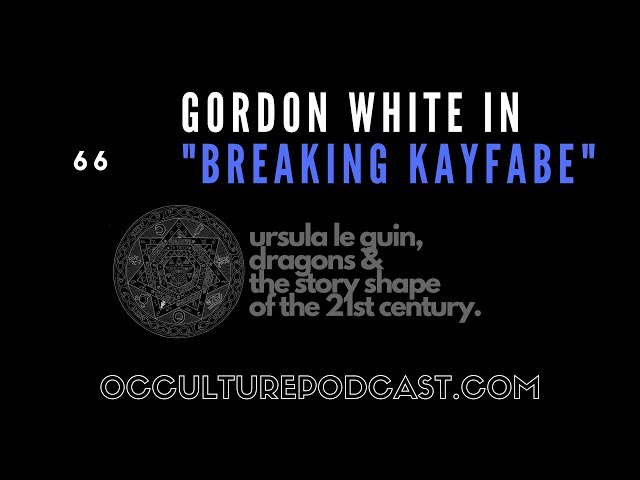 OCCULTURE 66: Gordon White // Ursula Le Guin, Dragons & The Story Shape of the 21st Century