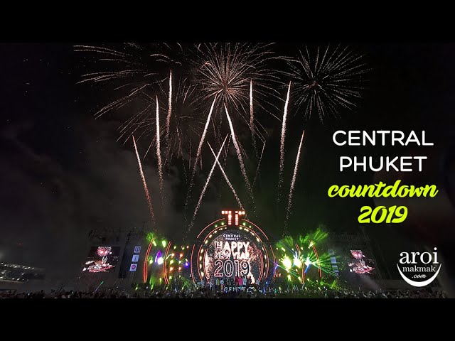 Central Phuket International Countdown Party 2019 - Happy New Year!