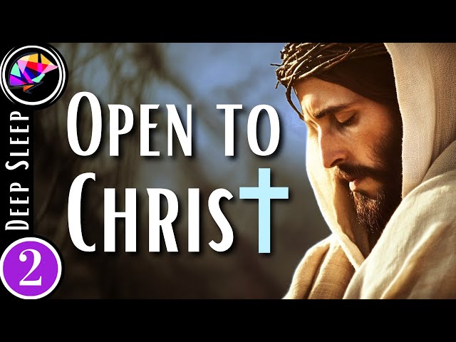 Let Christ's PROFOUND Love Transform You TONIGHT | Deep Sleep Journey (2-hours)